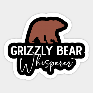 Grizzly Bear Whisperer - Grizzly Bear Sticker